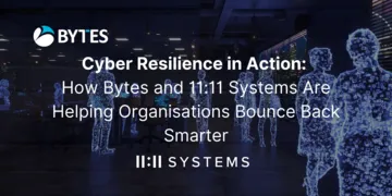 Cyber Resilience in Action: How Bytes and 11:11 Systems Are Helping Organisations Bounce Back Smarter