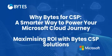 Why Bytes for CSP? A Smarter Way to Power Your Microsoft Cloud Journey