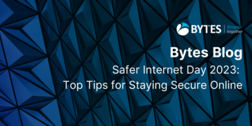Bytes Blog: Safer Internet Day – Top Tips for Staying Secure