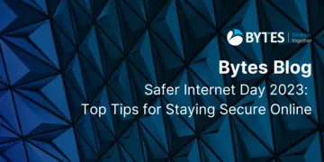 Bytes Blog: Safer Internet Day – Top Tips for Staying Secure