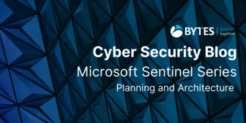 Microsoft Sentinel Series #4 -  Planning and Architecture