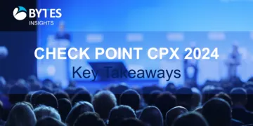 Bytes Blog: Key Takeaways of Check Point's CPX 2024