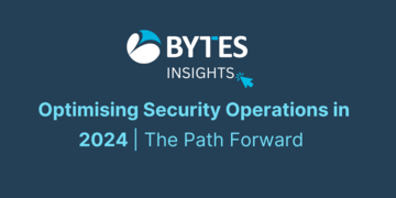 Optimising Security Operations in 2024: The Path Forward