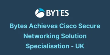 Bytes Achieves Cisco Secure Networking Solution Specialisation - UK