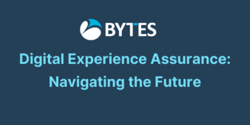 Digital Experience Assurance: Navigating the Future