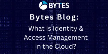 Bytes Blog: What is Identity & Access Management in the Cloud?