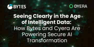 Seeing Clearly in the Age of Intelligent Data: How Bytes and Cyera Are Powering Secure AI Transformation
