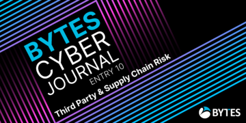 Bytes Cyber Journal: Entry 10 - Third Party & Supply Chain Risk