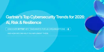 Gartner’s Top Cybersecurity Trends for 2026: Bytes’ Key Takeaways for UK Organisations