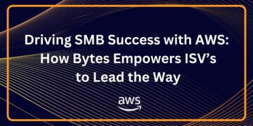 Driving SMB Success with AWS: How Bytes Empowers ISV’s to Lead the Way