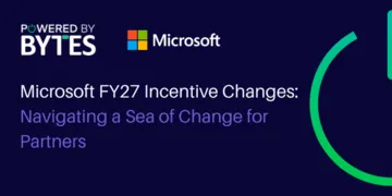 Microsoft FY27 Incentive Changes: Navigating a Sea of Change for Partners