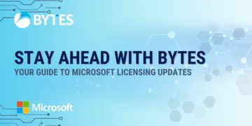 Stay Ahead with Bytes: Your Guide to Microsoft's Latest Licensing Updates