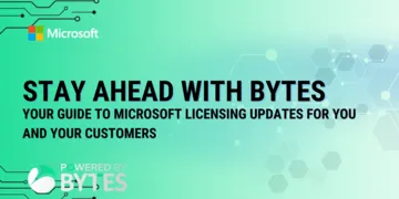 Stay Ahead with Bytes: Your Guide to Microsoft's Latest Licensing Updates for Partners
