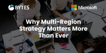 Why Multi-Region Strategy Matters More Than Ever