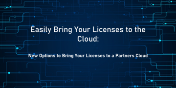 Easily Bring Your Licenses to the Cloud:  New Flexibility for Customers