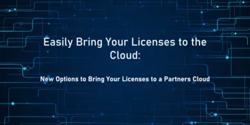 Easily Bring Your Licenses to the Cloud:  New Flexibility for Customers