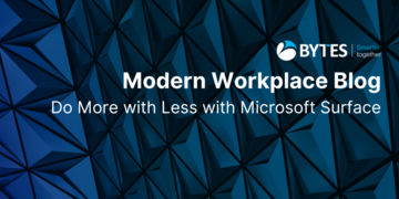 Bytes Blog: Do more with less with Microsoft Surface